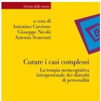 Curare i casi complessi: la Terapia Metacognitiva Interpersonale