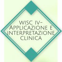 WISC IV: L'Applicazione e l'Interpretazione Clinica