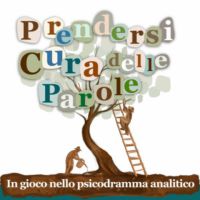 Prendersi cura delle parole. In gioco con lo psicodramma analitico.