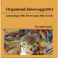 Organismi Intersoggettivi. Antropologia della Psicoterapia della Gestalt