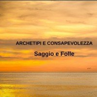 Saggio e Folle (Seminario Archetipi e Consapevolezza)