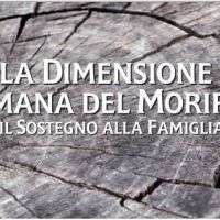 La dimensione umana del morire e il sostegno alla famiglia