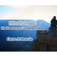 Laboratorio di Mindfulness: meditazione e consapevolezza