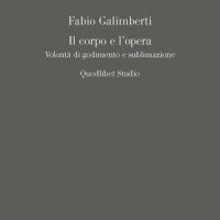 Il corpo e l'opera. Volont&agrave; di godimento e sublimazione.