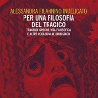 Per una filosofia del tragico: Tragedie greche, vita filosofica e altre vocazioni al dionisiaco