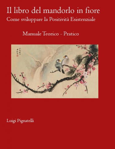 Il libro del mandorlo in fiore - Come sviluppare la positivit&agrave; esistenziale