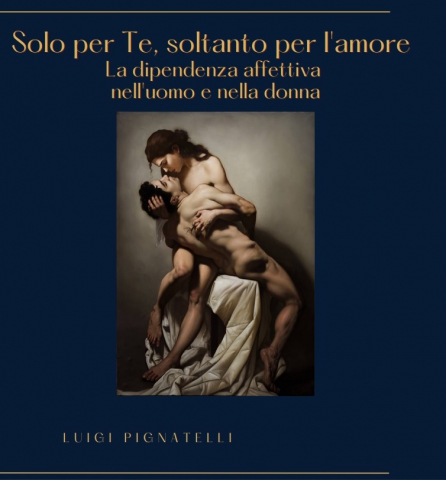 Solo per te soltanto per l'amore - La dipendenza affettiva nell'uomo e nella donna