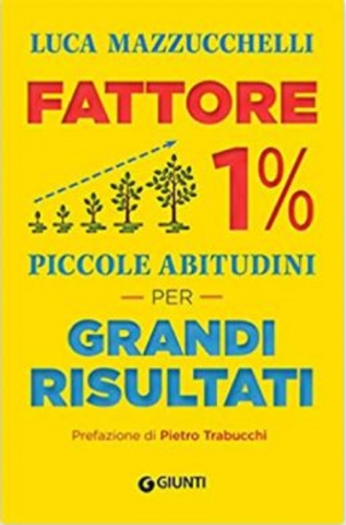 Fattore 1%: Piccole abitudini per grandi risultati