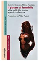 Il piacere al femminile. Miti e realt&agrave; della funzione orgasmica femminile