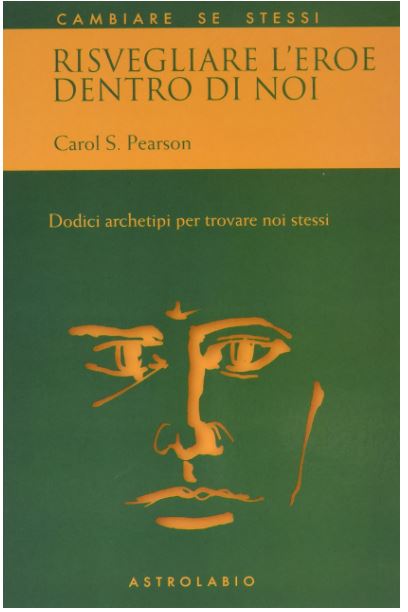 Risvegliare l'eroe dentro di noi. Dodici archetipi per trovare noi stessi