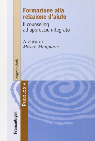 Formare alla relazione d'aiuto. Il counseling ad approccio integrato