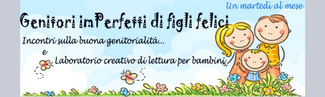 Genitori imPerfetti di figli felici. Incontri sulla buona genitorialità