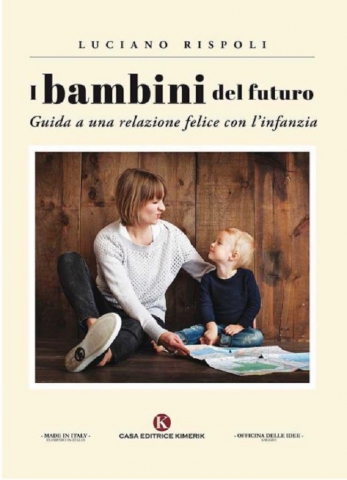 I bambini del futuro - Guida ad un’infanzia felice.