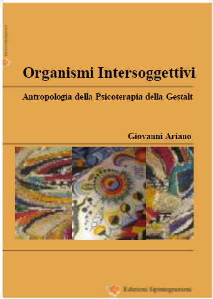 Organismi Intersoggettivi. Antropologia della Psicoterapia della Gestalt