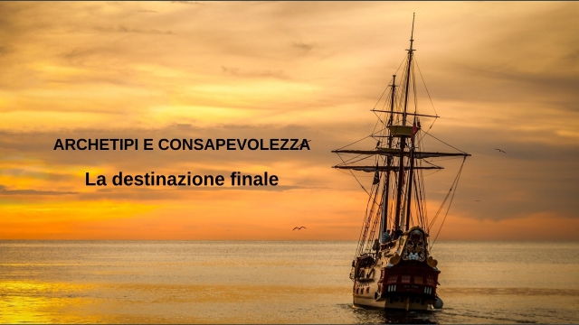 La destinazione finale (Seminario Archetipi e Consapevolezza)