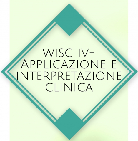 WISC IV: L'Applicazione e l'Interpretazione Clinica