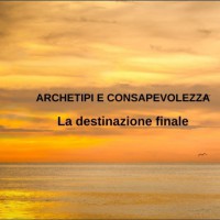 La destinazione finale (Seminario Archetipi e Consapevolezza)