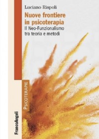 Nuove frontiere in Psicoterapia. Il Neo-Funzionalismo tra teorie e metodi