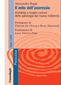 Il mito dell'anoressia. Archetipi e luoghi comuni delle patologie del nuovo millennio