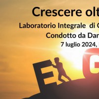 Crescere oltre l’ego - Laboratorio Integrale di Crescita Personale