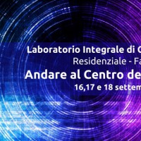 Andare al Centro della nostra vita - Laboratorio Integrale di Crescita Personale