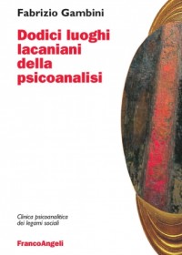Dodici luoghi lacaniani della psicoanalisi