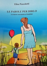 LE PAROLE PER DIRLO. La morte raccontata ai bambini