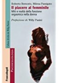 Il piacere al femminile. Miti e realtà della funzione orgasmica femminile