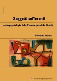 Soggetti Sofferenti. Antropopatologia della Psicoterapia della Gestalt